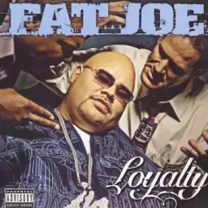 Loyalty BY Fat joe